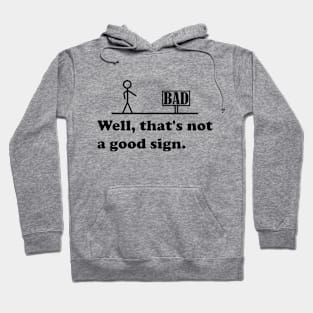 Sarcastic Saying, graphic and novelty adult humor, Not A Good Sign Funny Gag Gift Hoodie